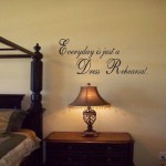 Everyday is just a Dress Rehearsal Wall Decal