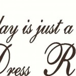 Wall Decal Wall Sticker Everyday is just a Dress Rehearsal Wall Decal/Wall Sticker/Wall Lettering