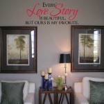 Every Love Story is Beautiful, but ours is My Favorite Wall Decal