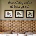 Grow Old Along with Me the Best is Yet to Be Wall Decal