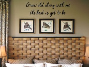 Grow Old Along with Me the Best is Yet to Be Wall Decal