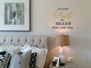 Let your Faith be bigger than your fear Wall Decal