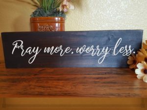 Pray More, Worry Less Wood Sign